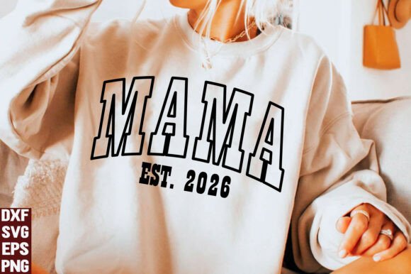 A T‑Shirt Designer’s Take on the Mama Est 2026 PNG & SVG