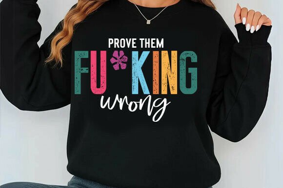 Prove Them Wrong Graphics for Bold T-Shirt Designs